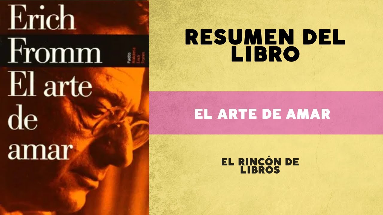 Resume CORTO de EL ARTE DE AMAR (Erich Fromm) - YouTube