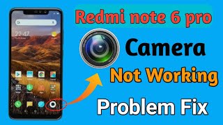 Redmi note 6 pro camera not working| Redmi note 6 camera problem Fix||2021