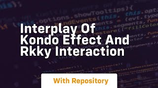 interplay of kondo effect and rkky interaction