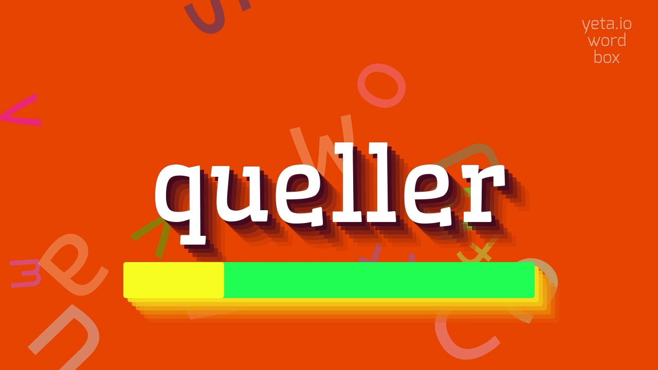 How to say "queller"! (High Quality Voices) YouTube