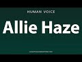 How To Pronounce Allie Haze
