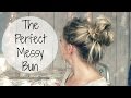 How To: The Perfect Messy Bun | 4 Different Ways