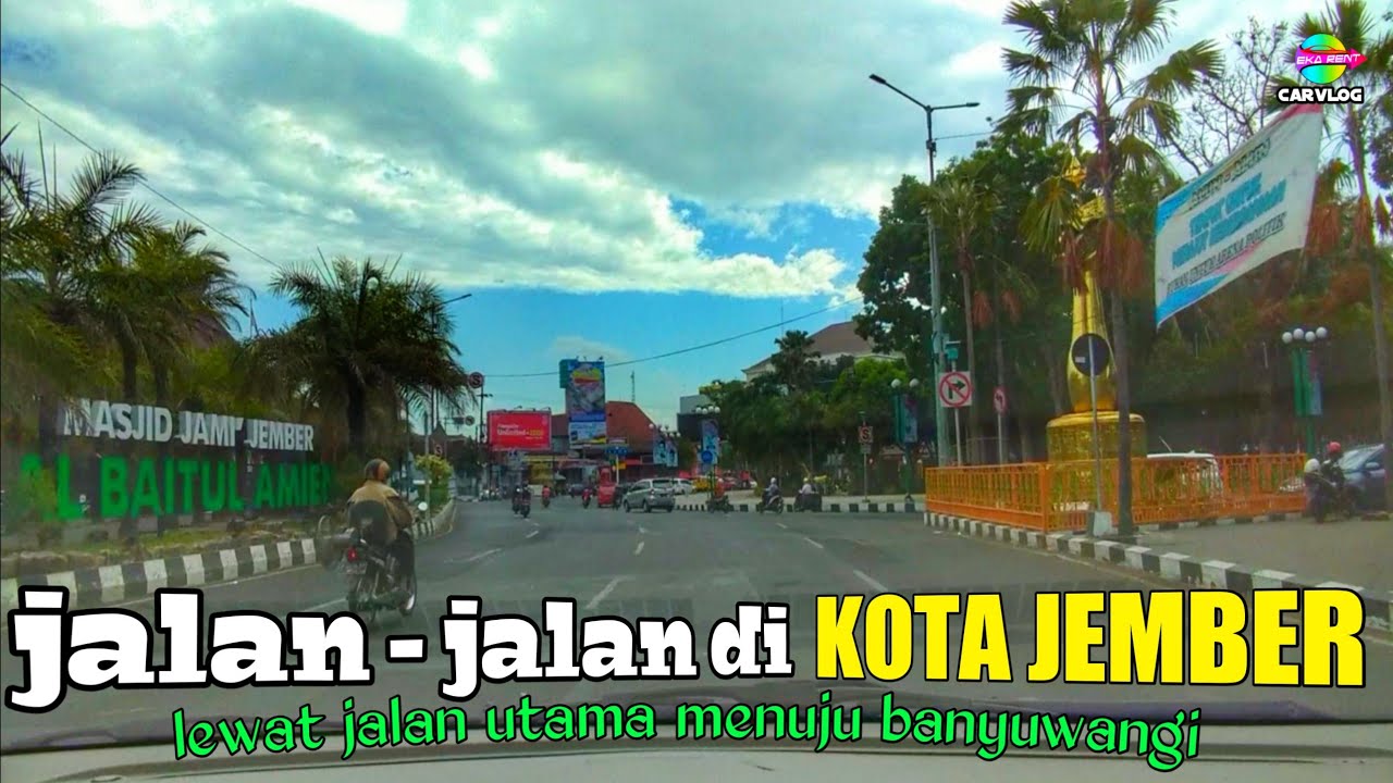 Kota JEMBER || Jalan - jalan di kota Jember melewati jalan poros menuju banyuwangi