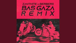 BAS GAZA (Remix) - Zanthite, berbers