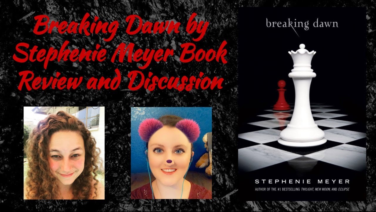 Breaking Dawn By Stephenie Meyer Book Review And Discussion Youtube