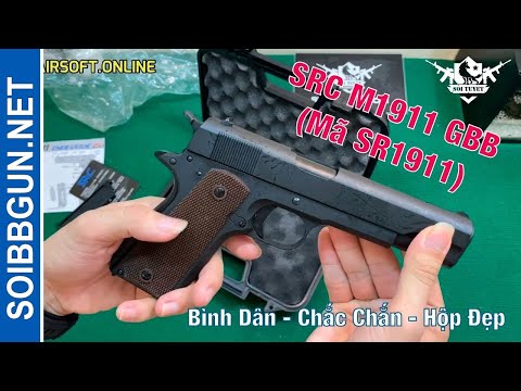 Video SRC M1911 (Mã SR1911) GBB Súng Airsoft Bình Dân, Chất... - youtube