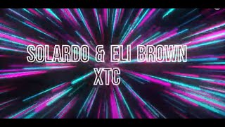 Solardo & Eli Brown -  XTC