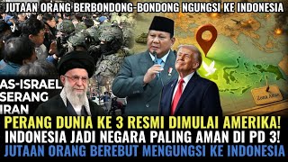 GEMPAR JUTAAN ORANG MENGUNGSI KE INDONESIA! AS SERANG IRAN PERANG DUNIA 3 DIMULAI! RI PALING AMAN