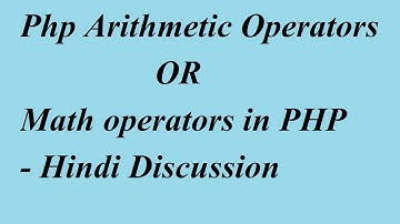 Php me arithmetic operators -  Math operators in PHP | Hindi Discussion