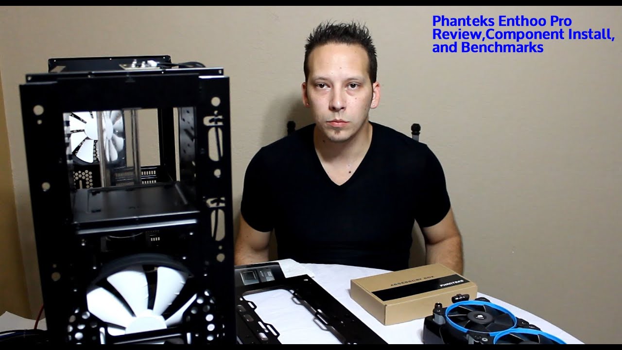 Phanteks Enthoo Pro Overview + Component Install + Benchmark YouTube