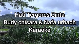 Hati Tergores Cinta - Rudy Chisara dan Nafa Urbach - Karaoke