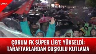 Çorum FK, 7 yılda 3’üncü Lig’den Süper Lig’e yükseldi