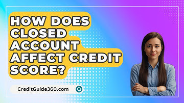 How Does Closed Account Affect Credit Score? - CreditGuide360.com