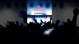 DJ Episode 04 #dj劲爆嗨曲 #TimiDj #djmusic #musicshare #topmusic#djmusic