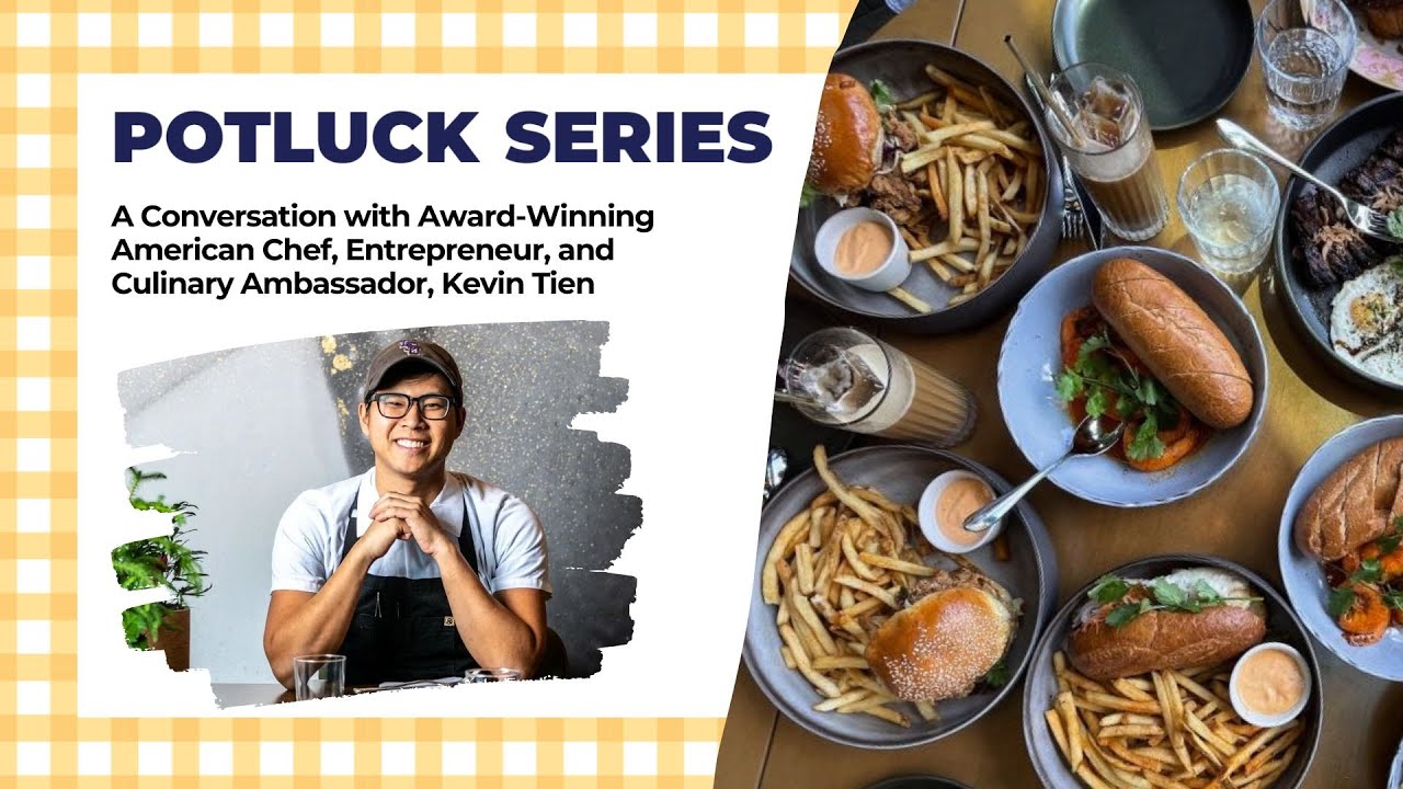 Potluck Series: A Conversation with Award-Winning American Chef, Kevin Tien