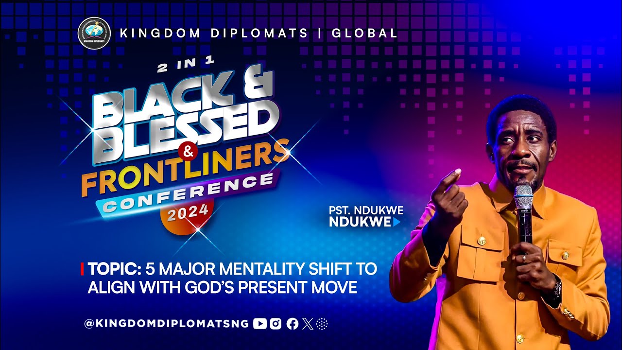 5 MAJOR MENTALITY SHIFT TO ALIGN WITH GOD'S PRESENT MOVE - PASTOR NDUKWE NDUKWE|BNB/FLC 2024 - GLOW