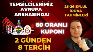 TEMSİLCİLERİMİZ AVRUPA ARENASINDA! 8 TERCİH, 60 ORANLI KUPON | 25 ve 26 Eylül 2024 İddaa Tahminleri