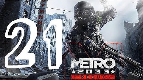 Metro 2033 Redux Walkthrough Part 21 "Depository" PS4/PS5/XO/XSX/PC
