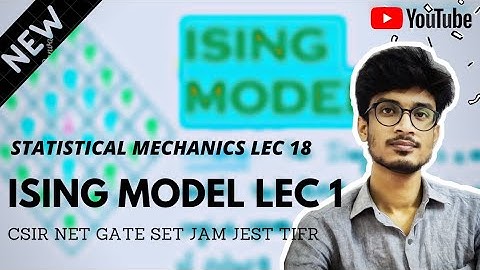 ISING MODEL LEC 1 // STATISTICAL MECHANICS LEC 18 // CSIR NET GATE SET JEST JAM TIFR