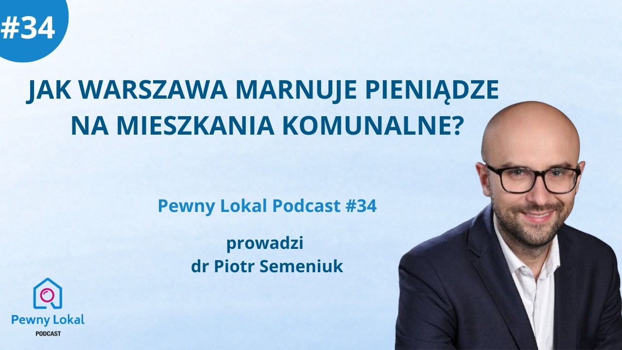 Pewny Lokal Podcast #34: Jak Warszawa marnuje pieniądze na mieszkania komunalne?
