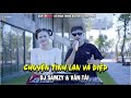 CHUYỆN TÌNH LAN VÀ ĐIỆP REMIX  || DJ SAMZY &amp; VĂN TÀI REMIX HÓT TIKTOK 2025