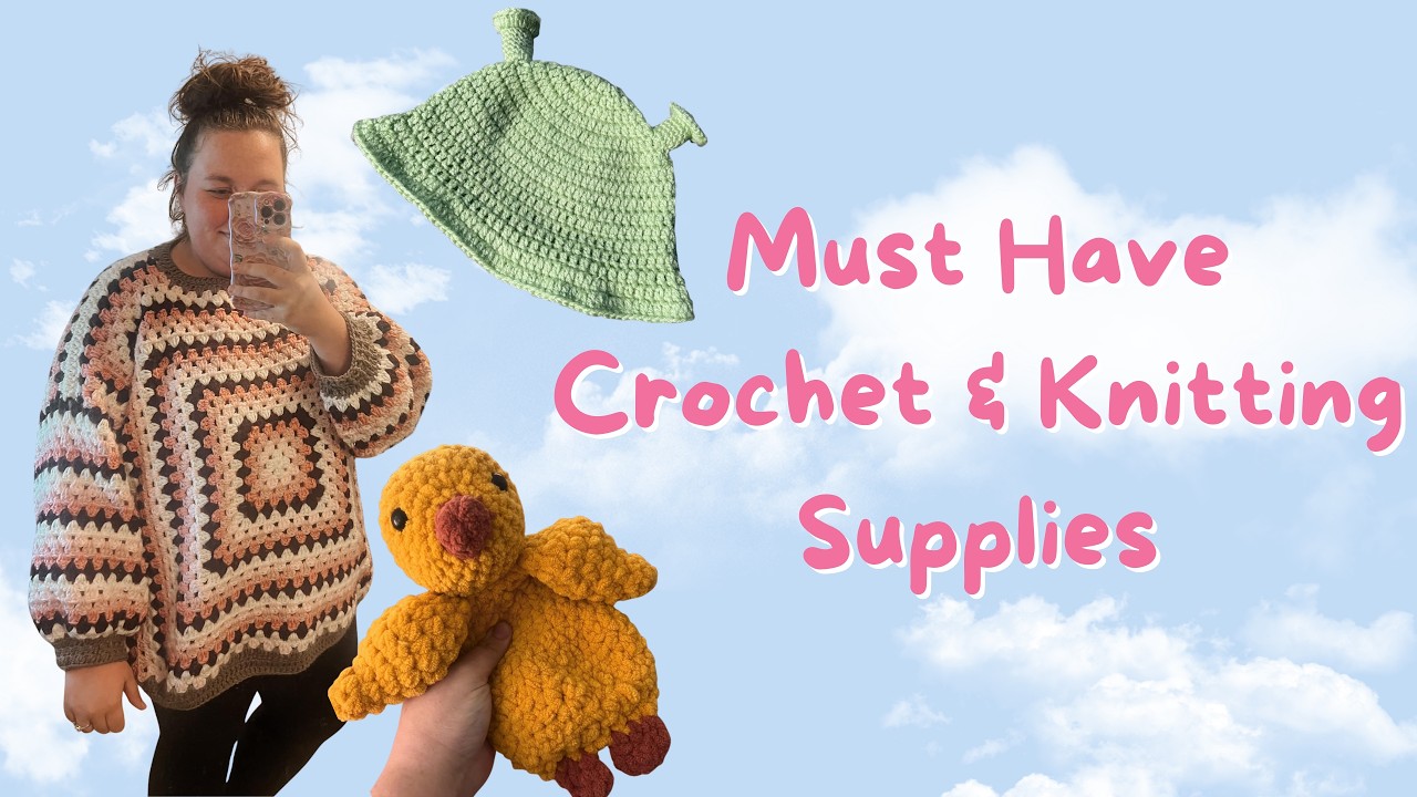 Crochet & Knitting Supply Must Haves (My First YouTube Video?!?!)