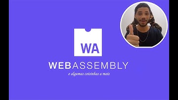 WebAssembly, o futuro do desenvolvimento web e um pouco de amadorismo.