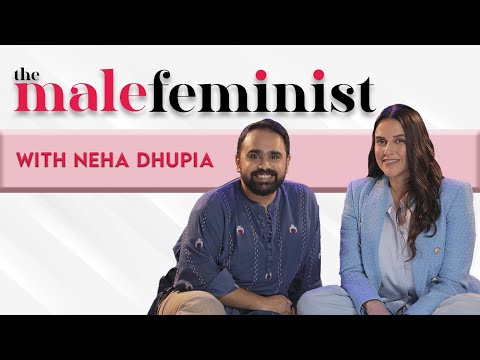 The Male Feminist ft. Neha Dhupia with Siddhaarth Alambayan Ep 4