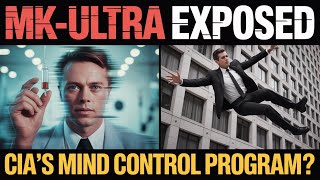 MK-ULTRA EXPOSED: The CIA's Secret Mind Control Program