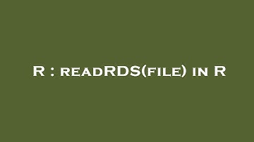 R : readRDS(file) in R