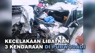 Kecelakaan Libatkan 3 Kendaraan di Purwodadi, 1 Meninggal Dunia