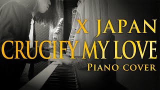 ピアノでX JAPAN/CRUCIFY MY LOVE 弾いてみた(Full version) - Piano