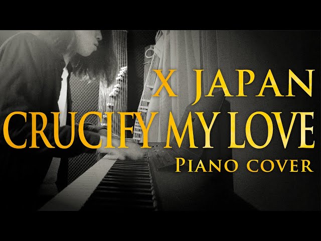 ピアノでX JAPAN/CRUCIFY MY LOVE 弾いてみた(Full version) - Piano