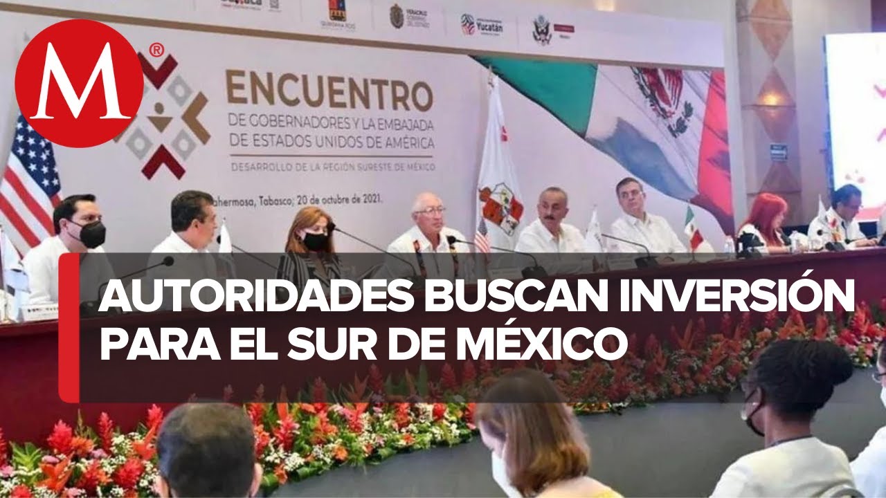 México y EU buscan invertir 25 mil mdd en el sur del país