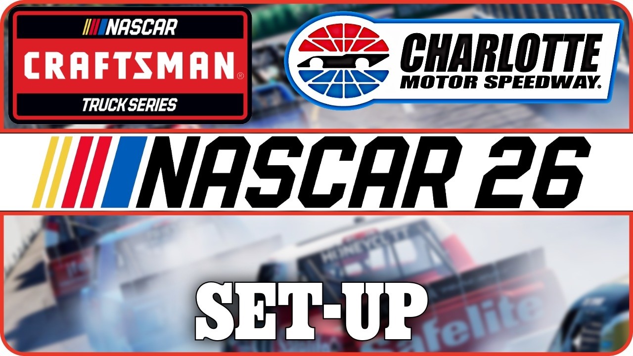 Charlotte custom setup for Craftsman truck series Nascar 26 setups