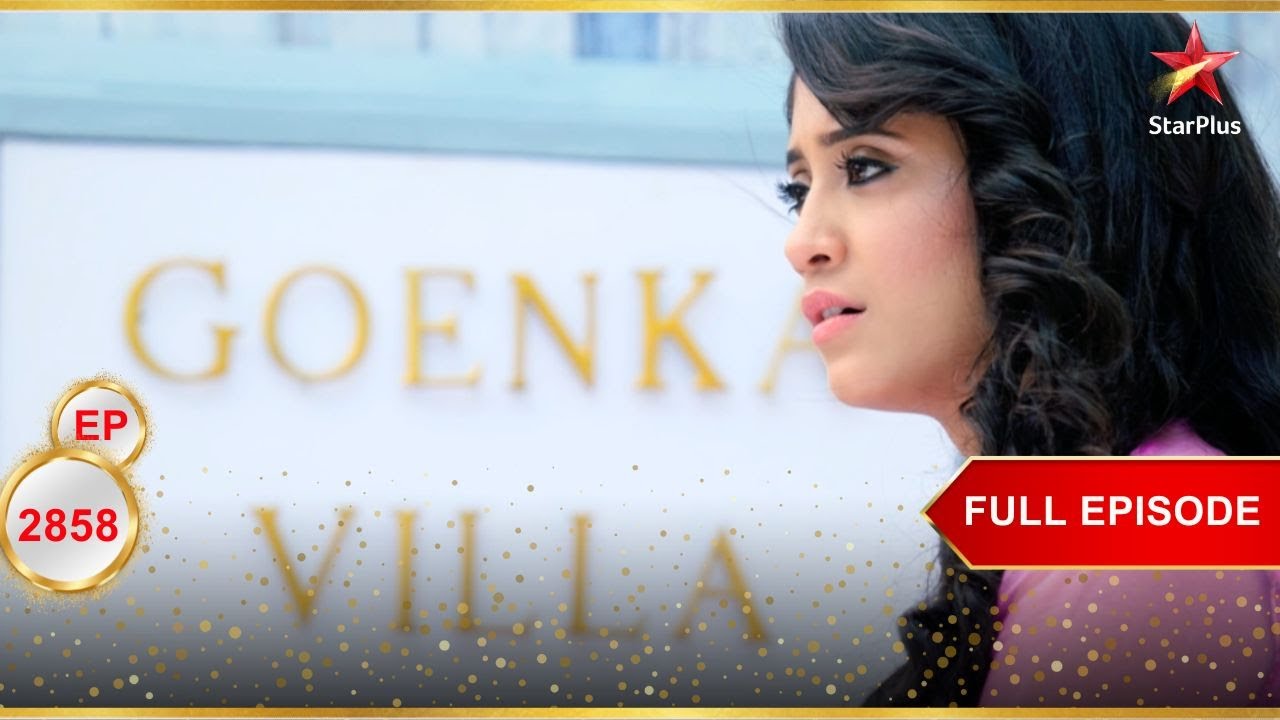Naira Goenka Villa में आती है! | Full Ep. 2858 | Yeh Rishta Kya Kehlata Hai