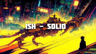 Download Lagu Ish - Solid  💮 [lTechno/Acid/Electro] MP3
