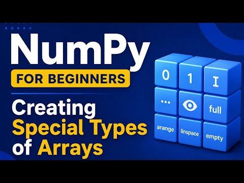 Numpy for Beginners|How to create special matrices|zeroes,ones,full,eye