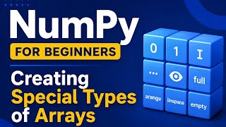 Numpy for Beginners|How to create special matrices|zeroes,ones,full,eye