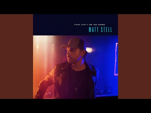 That Ain't Me No More - Matt Stell
