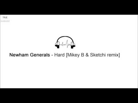 Newham Generals - Hard (Mikey B & Sketchi remix)
