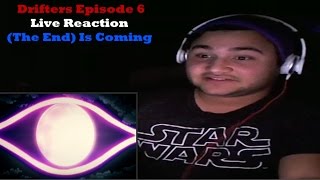 Drifters Episode 6 Live Reaction (The End) Is Coming