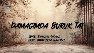 Damağimda Buruk Tat Güfte: Ramazan Şaşmaz Beste: Yapay Zeka (Müzi̇ca)