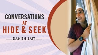 Conversations At Hide And Seek 👀😬 | Danish Sait