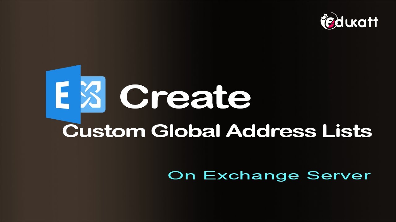 36 - Creating Custom Global Address Lists in Exchange Server