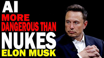 AI: Far More Dangerous Than Nukes? Elon Musk’s Chilling Warning