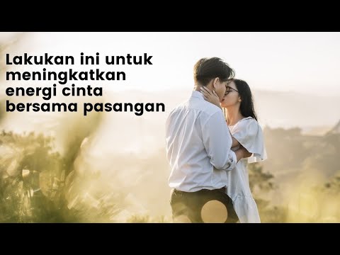 Video: Cara Menjaga Energi Cinta