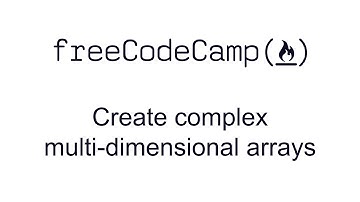 Create Complex Multi-dimensional Arrays - Basic Data Structures - Free Code Camp