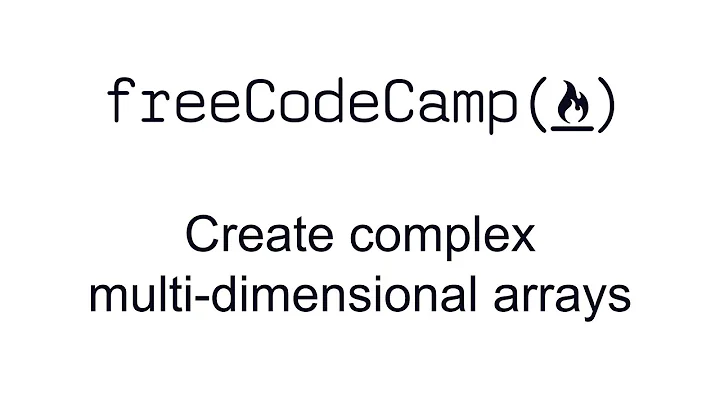 Create Complex Multi-dimensional Arrays - Basic Data Structures - Free Code Camp