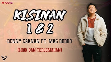 DENNY CAKNAN FEAT. MAS DDDHO - KISINAN 1 & 2 (Lirik dan Terjemahan)